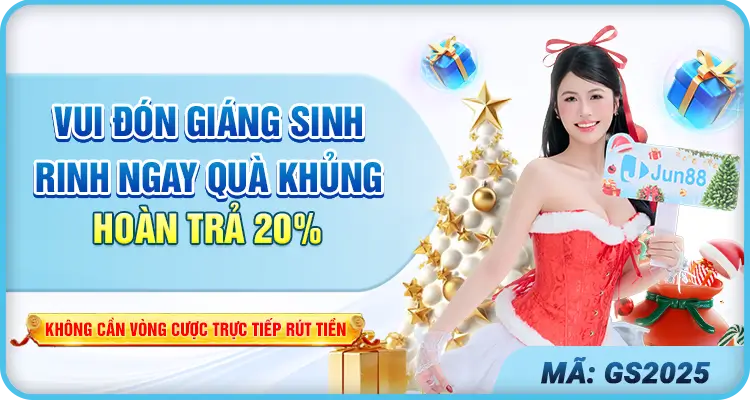 Jun88aa1 Vui đón giáng sinh rinh ngay quả khủng hoàn trả 20%